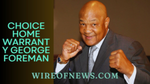 Choice Home Warranty George Foreman